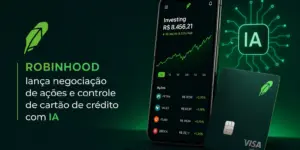 IA e Robinhood: educação financeira com app e cartão