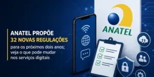 ANATEL propõe 32 novas regulações digitais com foco em 2026