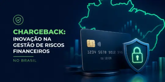 Chargeback e gestão de riscos financeiros no Brasil 2026