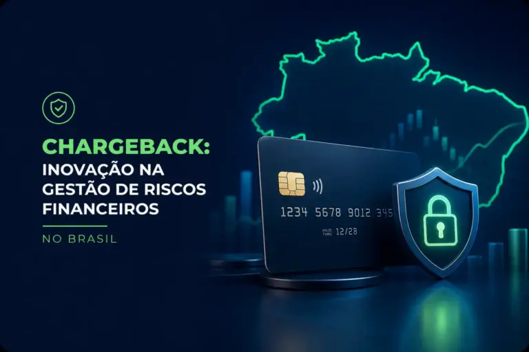 Chargeback e gestão de riscos financeiros no Brasil 2026